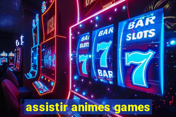 assistir animes games